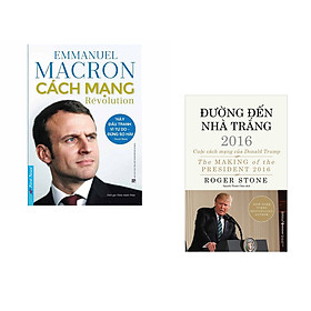 [Download Sách] Combo 2 cuốn sách: Emmanuel Macron - Cách Mạng + Đường Đến Nhà Trắng 2016