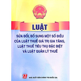 Luật sửa đổi, bổ sung một số điều của Luật thuế giá trị gia tăng, Luật thuế tiêu thụ đặc biệt và Luật quản lý thuế