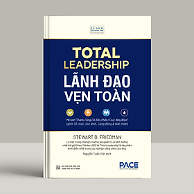 (Bìa cứng) LÃNH ĐẠO VẸN TOÀN – Stewart D. Friedman – Nguyễn Tuấn Việt dịch – Viện PACE