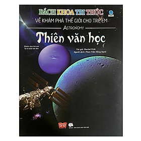 Ảnh bìa Bách Khoa Tri Thức Về Khám Phá Thế Giới Cho Trẻ Em - Thiên Văn Học (Tái Bản 2018)