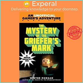 Sách - The Mystery of the Griefer's Mark : An Unofficial Gamer's Adventure, Boo by Winter Morgan (US edition, paperback)