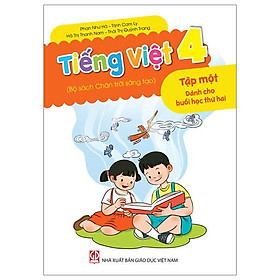 Tiếng Việt 4 - Tập 1 - Dành Cho Buổi Học Thứ Hai (Bộ Sách Chân Trời Sáng Tạo)