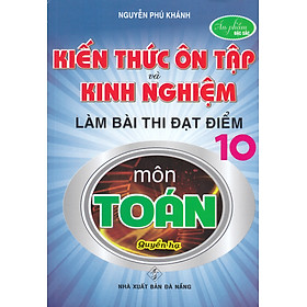 Kiến Thức Ôn Tập Và Kinh Nghiệm Làm Bài Thi Đạt Điểm 10 Môn Toán (Quyển Hạ)_HA