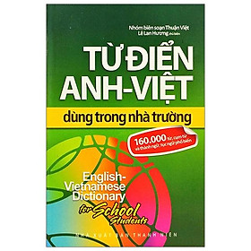 Từ Điển Anh – Việt Dùng Trong Nhà Trường (160.000 Từ)