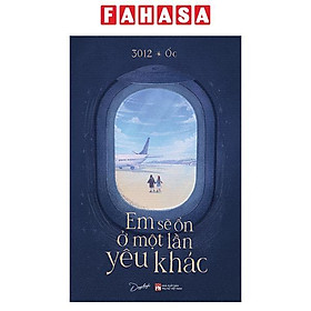 Sách - Em Sẽ Ổn Ở Một Lần Yêu Khác