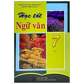 Học Tốt Ngữ Văn Lớp 7 - Tập 1