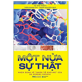 Một nửa sự thật - nhận định về "nhân tố enzyme" của bs hiromi shinya