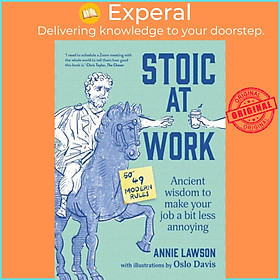 Sách - Stoic at Work - Ancient Wisdom to Make Your Job a Bit Less Annoying by Annie Lawson (UK edition, paperback)