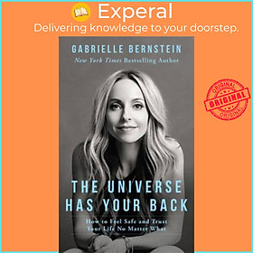 Sách - The Universe Has Your Back : How to Feel Safe and Trust Your Life  by Gabrielle Bernstein (UK edition, paperback)