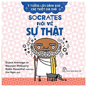 Hình ảnh Ý Tưởng Lớn Dành Cho Các Triết Gia Nhỏ - Socrates Nói Về Sự Thật