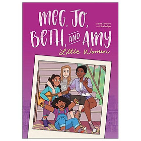 Meg, Jo, Beth, And Amy A Graphic Novel