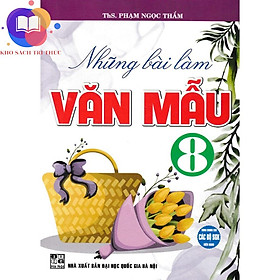 Sách - Những Bài Làm Văn Mẫu 8 (Dùng Chung Cho Các Bộ SGK Hiện Hành)