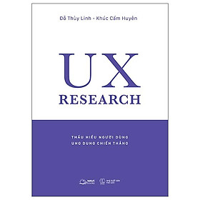 UX Research - Thấu Hiểu Người Dùng, Ung Dung Chiến Thắng