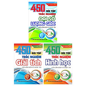 [Download Sách] COMBO 450 BÀI TẬP TRẮC NGHIỆM - ĐẠI SỐ LƯỢNG GIÁC + HÌNH HỌC + GIẢI TÍCH (BỘ 3 CUỐN)