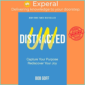 Sách - Undistracted - Capture Your Purpose. Rediscover Your Joy. by Bob Goff (UK edition, paperback)