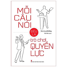 Sách: Mỗi Câu Nói Đều Là Trò Chơi Quyền Lực - TSKN