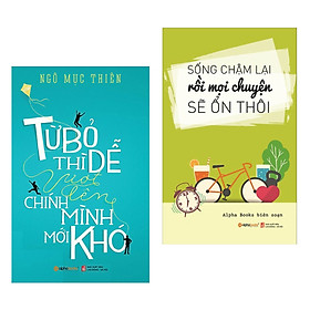 Combo Sách Tư Duy Kỹ Năng Sống Hay : Từ Bỏ Thì Dễ , Vượt Lên Chính Mình Mới Khó + Sống Chậm Lại Rồi Mọi Chuyện Sẽ Ổn Thôi ( Tặng kèm Postcard HAPPY LIFE )