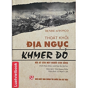 Thoát khỏi địa ngục Khmer đỏ- Hồi ký của một người còn sống (Xuất bản lần thứ ba) (Sách tham khảo)