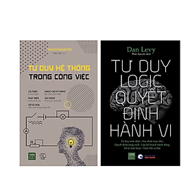 Combo 2Q Sách Tư Duy - Kĩ Năng Sống : Tư Duy Logic Quyết Định Hành Vi + Tư Duy Hệ Thống Trong Công Việc