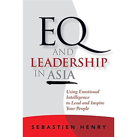 EQ and Leadership In Asia: Using Emotional Intelligence To Lead And Inspire Your People