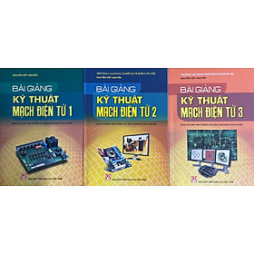 Bài Giảng Kỹ Thuật Mạch Điện Tử 1 + 2 +3