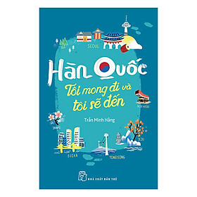 Hàn Quốc - Tôi Mong Đi Và Tôi Sẽ Đến