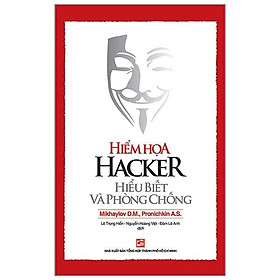 Hiểm Họa Hacker - Hiểu Biết Và Phòng Chống (Tái Bản)