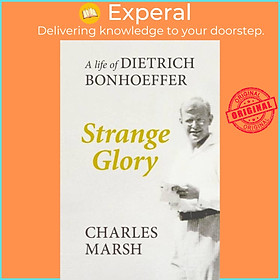 Sách - Strange Glory - A Life Of trich Bonhoeffer by Charles Marsh (UK edition, paperback)