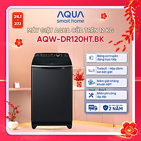 Máy giặt cửa trên Aqua Inverter 12KG AQW-DR120HT.BK - Bảo hành 2 năm - Hỗ trợ lắp đặt - Hàng chính hãng