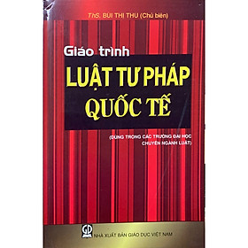 Giáo trình Luật Tư pháp Quốc tế (Dùng trong các trường Đại học chuyên ngành Luật)