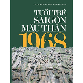 [Download Sách] Tuổi Trẻ Sài Gòn Mậu Thân 1968