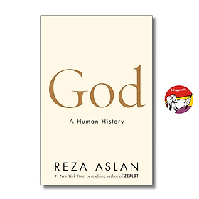 God: A Human History by Reza Aslan - NEW YORK TIMES BESTSELLER - Random House Inc