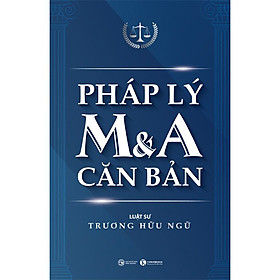 Hình ảnh Pháp lý M&A căn bản -  Luật sư Trương Hữu Ngữ