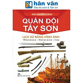 Quân Đội Tây Sơn - Lịch Sử Bằng Hình Ảnh