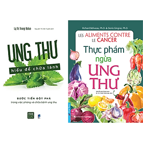 Combo Ung Thư Hiểu Để Chữa Lành + Thực Phẩm Ngừa Ung Thư Bộ 2 Cuốn - 1980