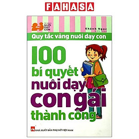100 Bí Quyết Nuôi Dạy Con Gái Thành Công (Tái Bản 2024)