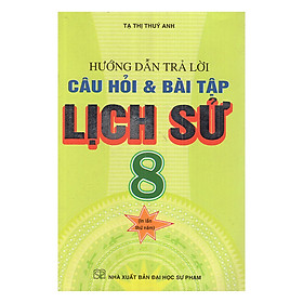 Nơi bán Hướng Dẫn Trả Lời Câu Hỏi & Bài Tập Lịch Sử 8 - Giá Từ -1đ