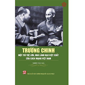 Trường Chinh - Một trí tuệ lớn