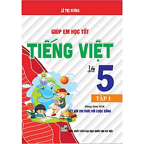 Giúp Em Học Tốt Tiếng Việt Lớp 5 (Dùng Kèm SGK Kết Nối Tri Thức Với Cuộc Sống) - HA