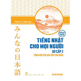 Tiếng Nhật Cho Mọi Người - Trình Độ Sơ Cấp 2 - Tổng Hợp Các Bài Tập Chủ Điểm (Bản Mới) - TRẺ