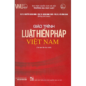 Giáo Trình Luật Hiến Pháp Việt Nam Tái Bản 2023 - GS. TS. Nguyễn Đăng Dung