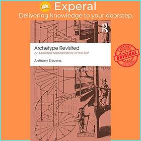 Sách - Archetype Revisited - An Updated Natural History of the Self by Anthony Stevens (UK edition, paperback)