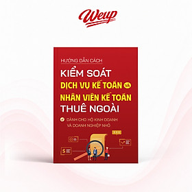 Hướng Dẫn Cách Kiểm Soát Dịch Vụ Kế Toán Và Nhân Viên Kế Toán Thuê Ngoài - Bản Quyền