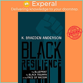 Sách - Black Resilience - The Blueprint for Black Triumph in the Face of  by K. Braeden Anderson (UK edition, hardcover)