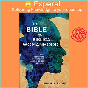 Hình ảnh Sách - The Bible vs. Biblical Womanhood - How God's Word Consistently Aff by Philip Barton Payne (UK edition, paperback)