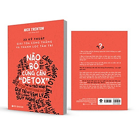 Trạm Đọc | Não Bộ Cũng Cần "Detox" - 23 Kỹ Thuật giải tỏa căng thẳng và thanh lọc tâm trí