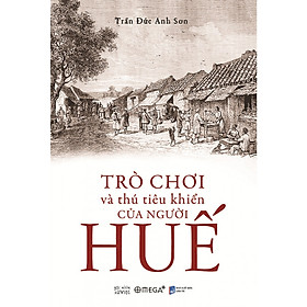 Trạm Đọc Official | Trò Chơi Và Thú Tiêu Khiển Của Người Huế