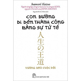 Nơi bán Con Đường Đi Đến Thành Công Bằng Sự Tử Tế - Giá Từ -1đ