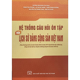 Hệ thống câu hỏi ôn tập môn Lịch sử Đảng cộng sản Việt Nam
