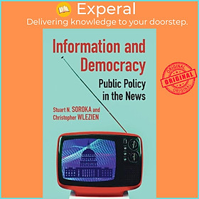 Sách - Information and Democracy - Public Policy in the News by Stuart N. Soroka (UK edition, paperback)